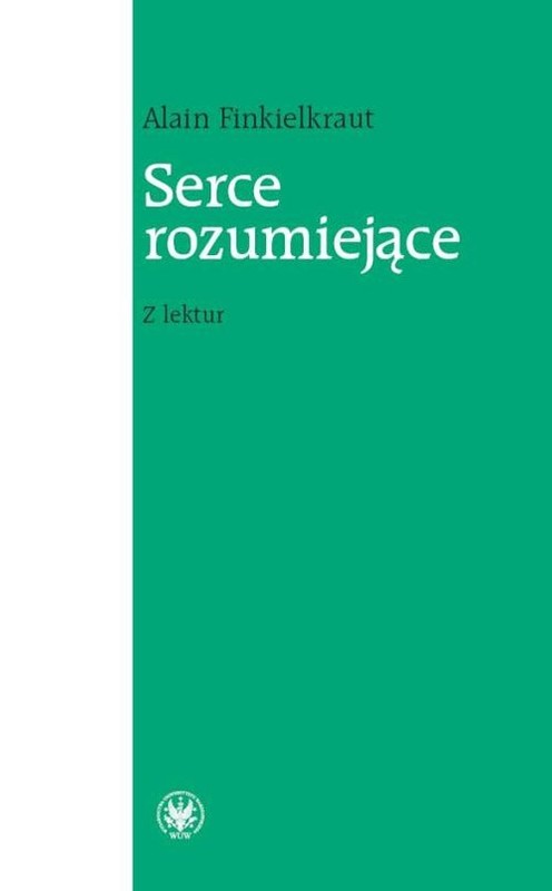 okładka Serce rozumiejące Z lektur książka | Alain Finkielkraut