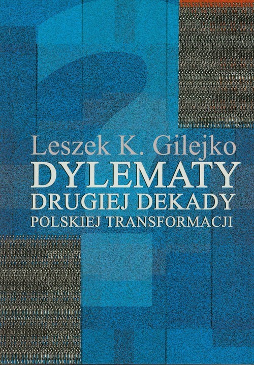 okładka Dylematy drugiej dekady polskiej transformacji książka | Leszek K. Gilejko