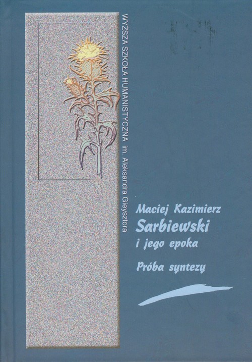 okładka Maciej Kazimierz Sarbiewski i jego epoka Próba syntezy książka