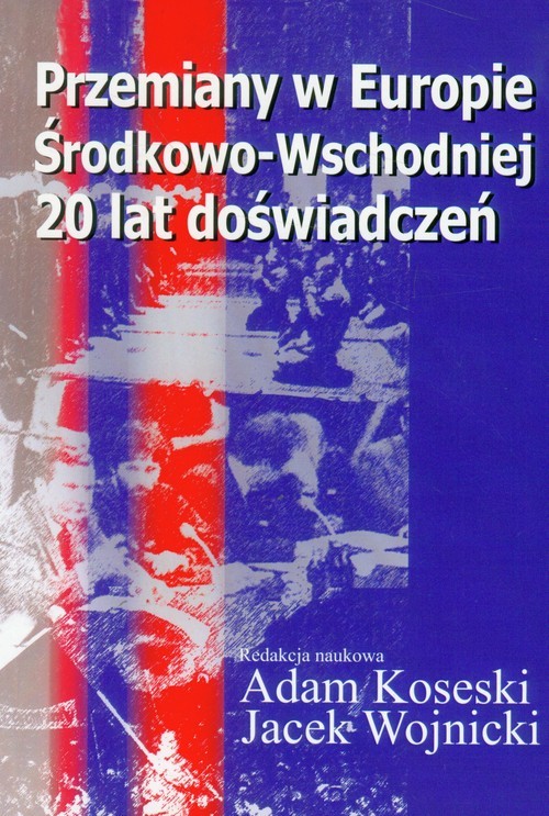 okładka Przemiany w Europie Środkowo-Wschodniej 20 lat doświadczeń książka