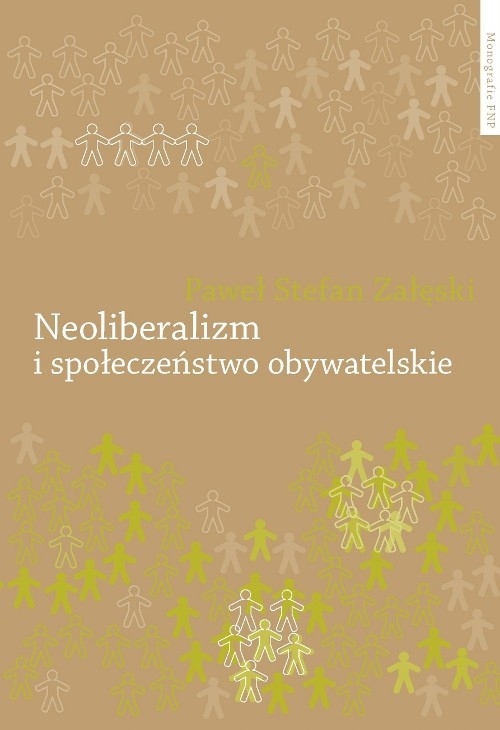okładka Neoliberalizm i społeczeństwo obywatelskie książka | Paweł Stefan Załęski