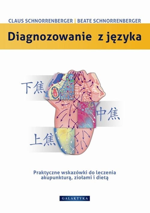 okładka Diagnozowanie z języka Praktyczne wskazówki dotyczące leczenia akupunkturą, ziołami i dietą książka | Claus C. Schnorrenberger, Bea Schnorrenberger