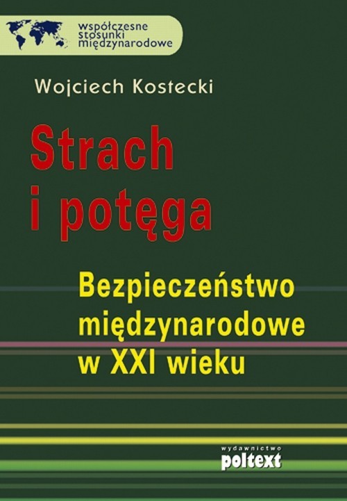 okładka Strach i potęga Bezpieczeństwo międzynarodowe w XXI wieku książka | Wojciech Kostecki