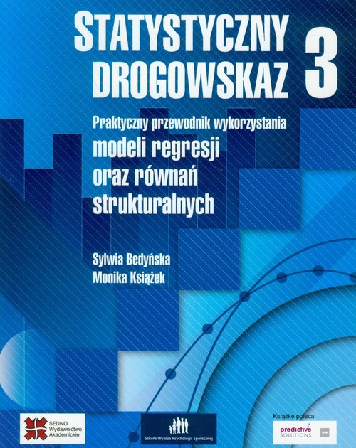 okładka Statystyczny drogowskaz 3 Praktyczny przewodnik modeli regresji oraz równań strukturalnych książka | Sylwia Bedyńska, Monika Książek