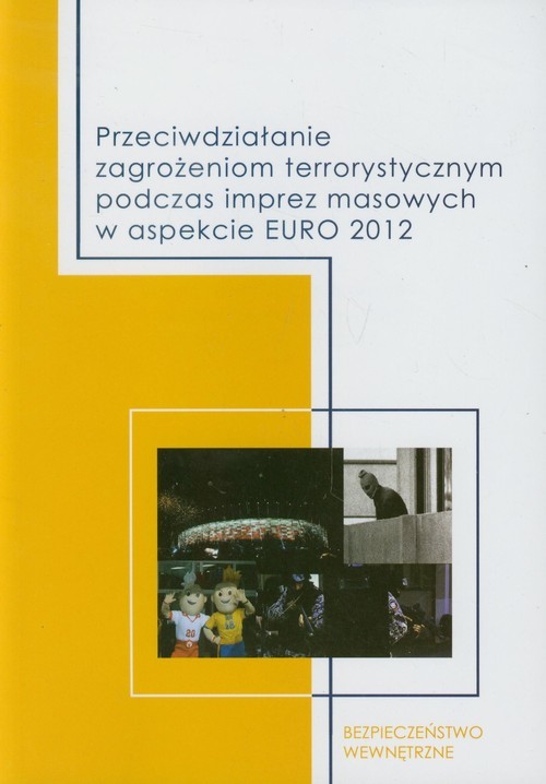 okładka Przeciwdziałanie zagrożeniom terrorystycznym podczas imprez masowych w aspekcie EURO 2012 książka