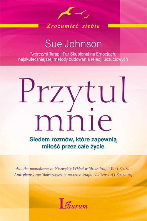 okładka Przytul mnie Siedem rozmów, które zapewnią miłość na całe życie książka | Sue Johnson
