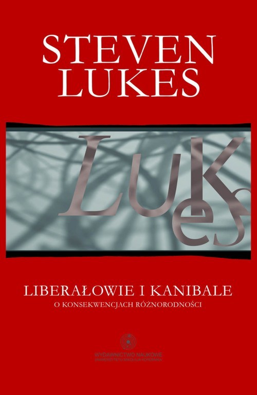 okładka Liberałowie i kanibale O konsekwencjach różnorodności książka | Lukes Steven