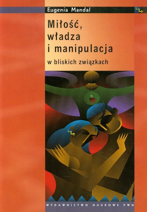 okładka Miłość, władza i manipulacja w bliskich związkach książka | Eugenia Mandal
