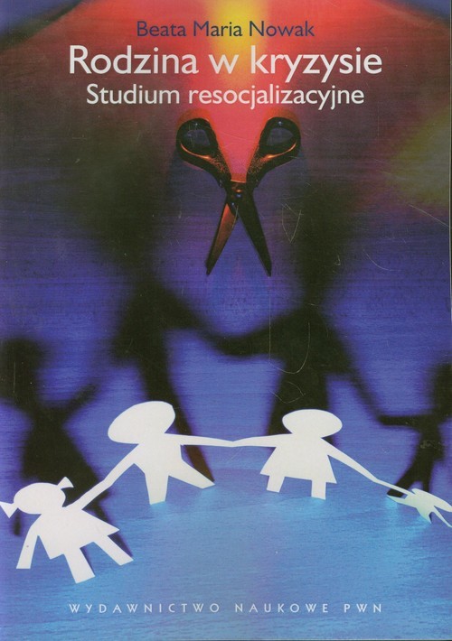 okładka Rodzina w kryzysie Studium resocjalizacyjne książka | Beata Maria Nowak