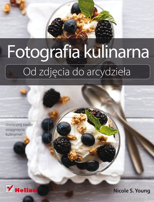 okładka Fotografia kulinarna Od zdjęcia do arcydzieła książka | Nicole S. Young