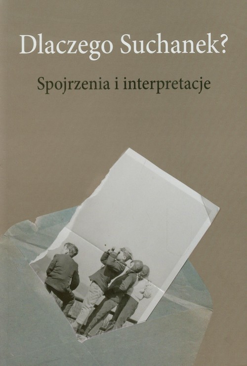 okładka Dlaczego Suchanek Spojrzenia i interpretacje książka