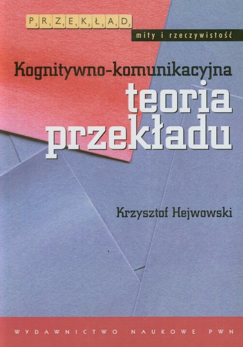 okładka Kognitywno-komunikacyjna teoria przekładu książka | Hejwowski Krzysztof
