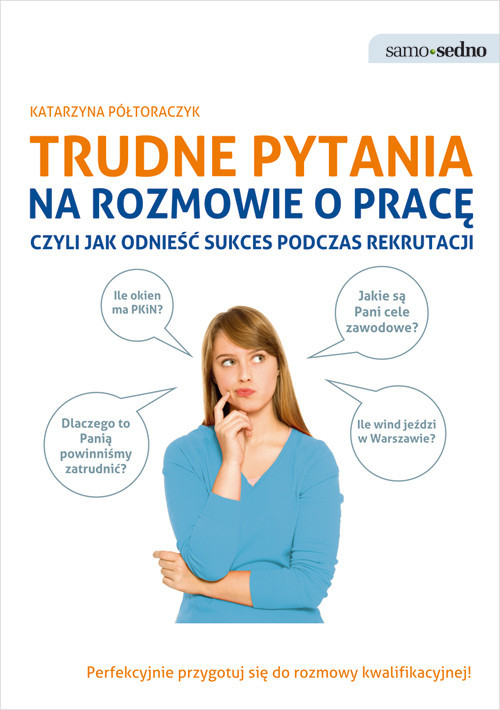 okładka Trudne pytania na rozmowie o pracę czyli jak odnieść sukces podczas rekrutacji książka | Katarzyna Półtoraczyk