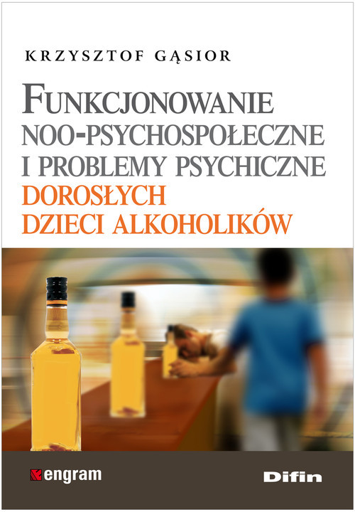 okładka Funkcjonowanie noo-psychospołeczne i problemy psychiczne dorosłych dzieci alkoholików książka | Gąsior Krzysztof