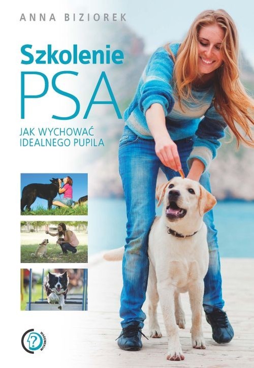 okładka Szkolenie psa Jak wychować idealnego pupila książka | Anna Biziorek