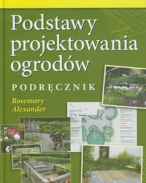 okładka Podstawy projektowania ogrodów Podręcznik książka | Alexander Rosemary