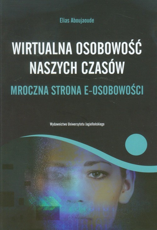 okładka Wirtualna osobowość naszych czasów Mroczna strona e-osobowości książka | Elias Aboujaoude