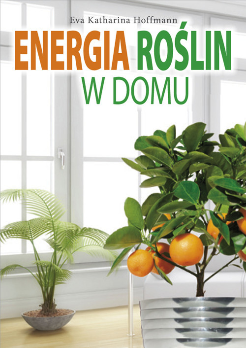 okładka Energia roślin w domu książka | Eva Katharina Hoffmann