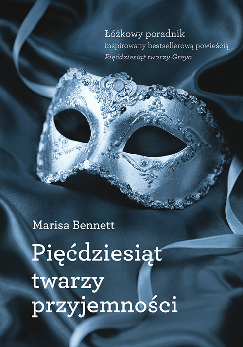okładka Pięćdziesiąt twarzy przyjemności Łóżkowy poradnik inspirowany bestsellerową powieścią „Pięćdziesiąt twarzy Greya” książka | Marisa Bennett