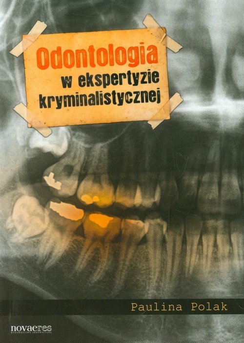 okładka Odontologia w ekspertyzie kryminalistycznej książka | Paulina Polak