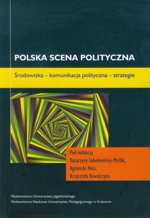 okładka Polska scena polityczna Środowiska - komunikacja polityczna - strategie książka