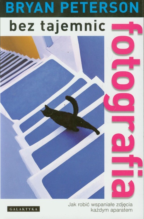 okładka Fotografia bez tajemnic książka | Bryan Peterson