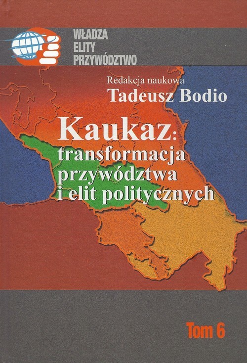okładka Kaukaz transformacja przywództwa i elit politycznych Tom 6 książka