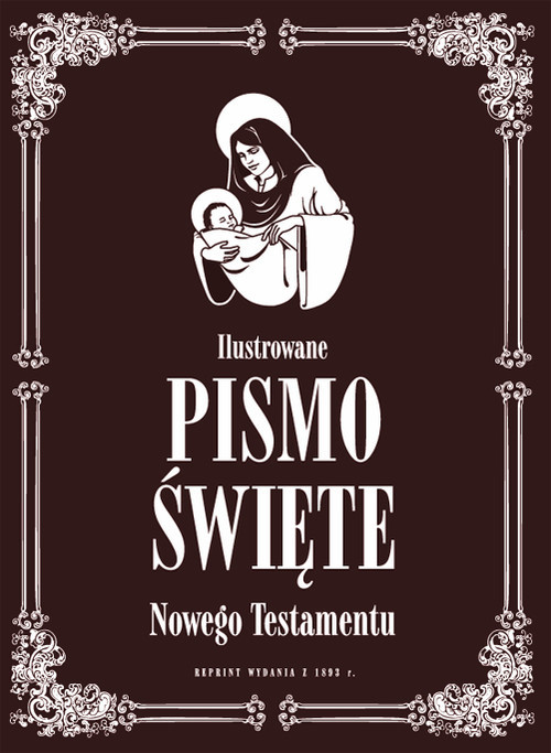 okładka Ilustrowane Pismo Święte Nowego Testamentu Reprint z 1893 roku książka