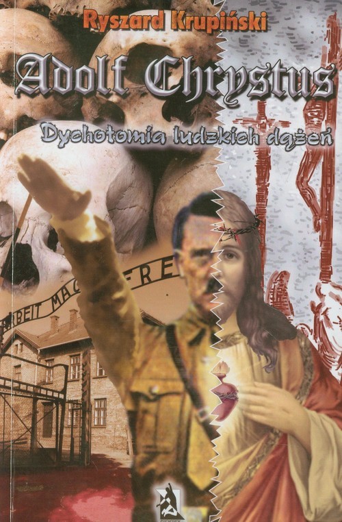 okładka Adolf Chrystus Dychotomia ludzkich dążeń książka | Ryszard Krupiński