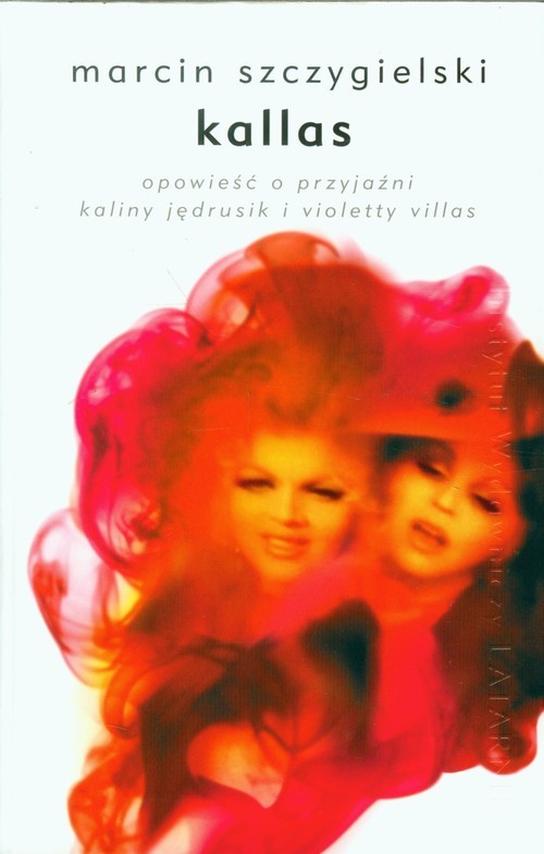 okładka Kallas Opowieść o przyjaźni Kaliny Jędrusik i Violetty Villas książka | Marcin Szczygielski