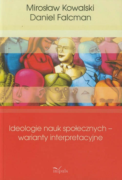 okładka Ideologie nauk społecznych warianty interpreta książka | Mirosław Kowalski, Daniel Falcman