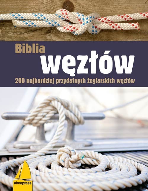 okładka Biblia węzłów 200 najbardziej przydatnych żeglarskich węzłów książka