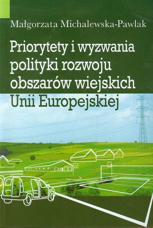 okładka Priorytety i wyzwania polityki rozwoju obszarów wiejskich Unii Europejskiej książka | Michalewska-Pawlak Małgorzata