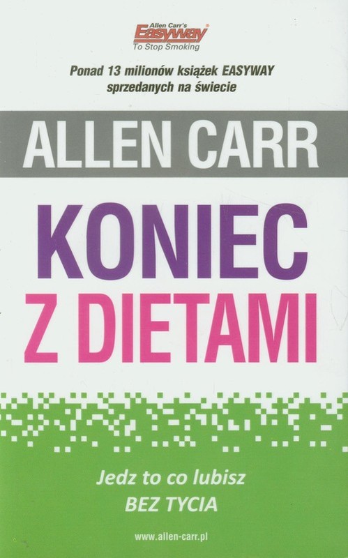 okładka Koniec z dietami Jedz to co lubisz bez tycia książka | Allen Carr