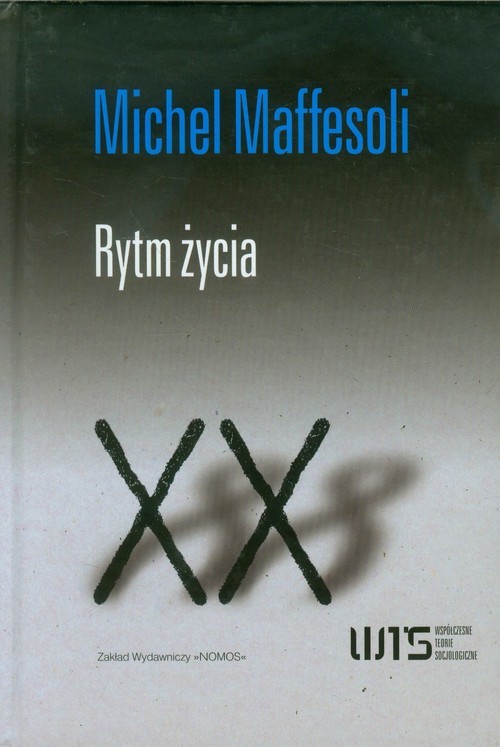 okładka Rytm życia Współczesne Teorie Socjologiczne XX. Wariacje na temat świata wyobraźni ponowoczesnej. książka | Maffesoli Michel