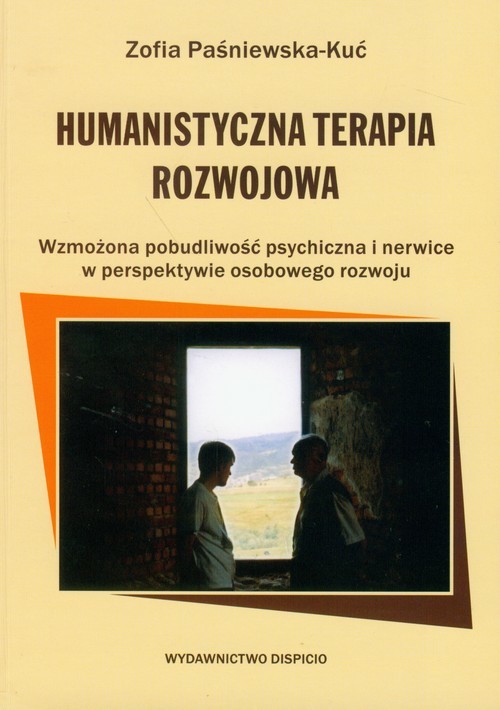 okładka Humanistyczna Terapia Rozwojowa Wzmożona pobudliwość psychiczna i nerwice w perspektywie osobowego rozwoju książka | Zofia Paśniewska-Kuć
