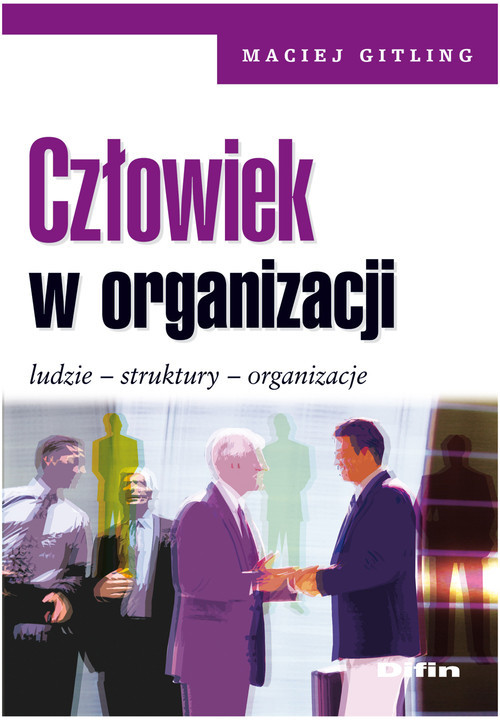 okładka Człowiek w organizacji Ludzie, struktury, organizacje książka | Gitling Maciej