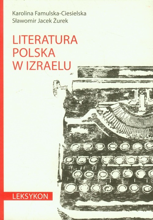 okładka Literatura polska w Izraelu Leksykon książka | Karolina Famulska-Ciesielska, Sławomir Jacek Żurek
