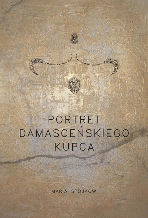 okładka Portret damasceńskiego kupca książka | Stojkow Maria