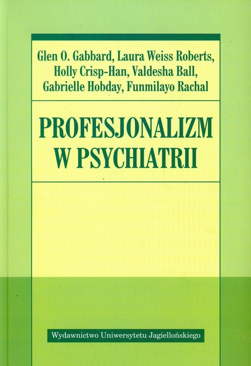 okładka Profesjonalizm w psychiatrii książka | Glen O. Gabbard, Laura Weiss Roberts, Holly Crisp-Han