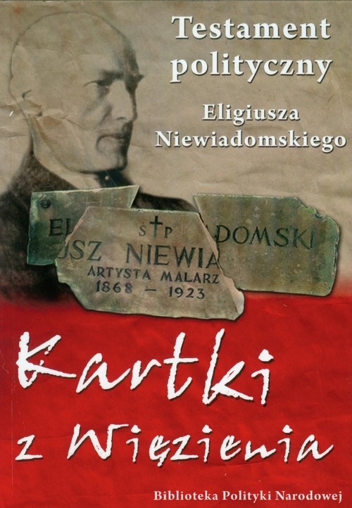 okładka Kartki z więzienia Testament polityczny Eligiusza Niewiadomskiego książka | Eligiusz Niewiadomski