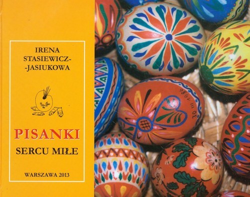 okładka Pisanki sercu miłe książka | Irena Stasiewicz-Jasiukowa