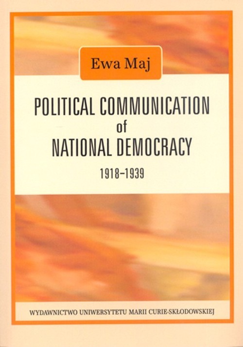 okładka Political Communication of National Democracy 1918-1939 książka | Ewa Maj