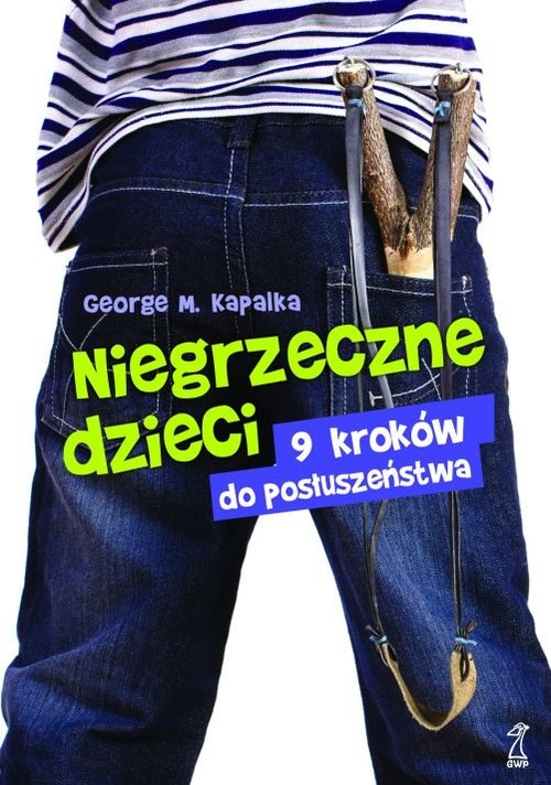 okładka Niegrzeczne dzieci 9 kroków do posłuszeństwa książka | George M. Kapalka