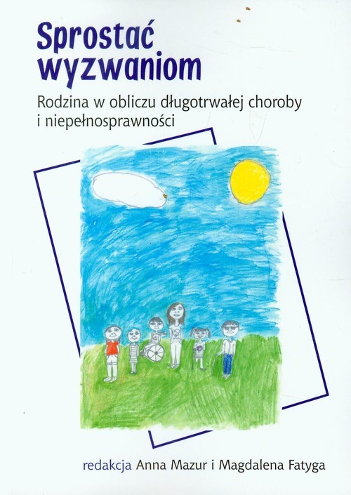 okładka Sprostać wyzwaniom Rodzina w obliczu długotrwałej choroby i niepełnosprawności książka