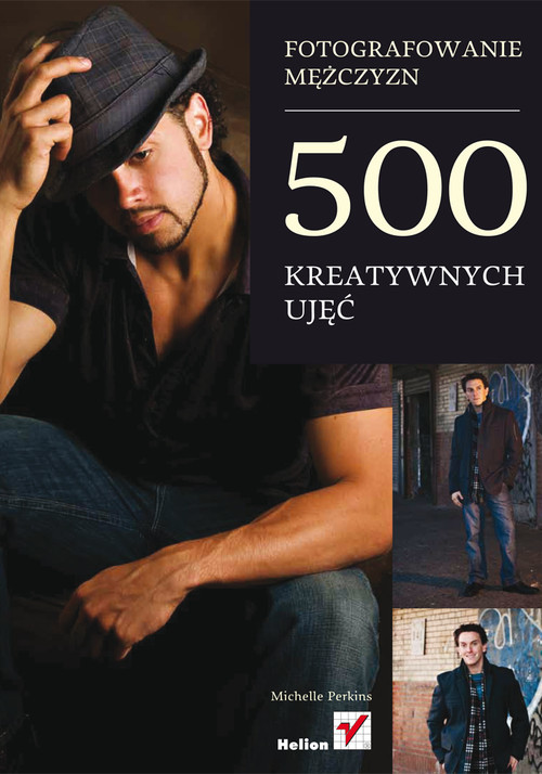 okładka Fotografowanie mężczyzn 500 kreatywnych ujęć książka | Perkins Michelle