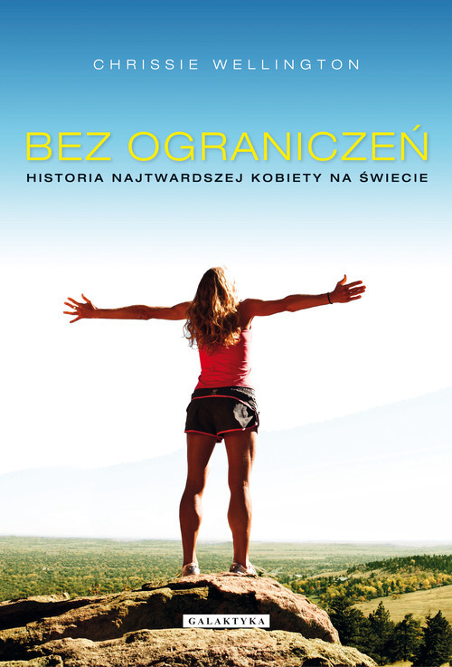 okładka Bez ograniczeń Historia najtwardszej kobiety na świecie książka | Chrissie Wellington