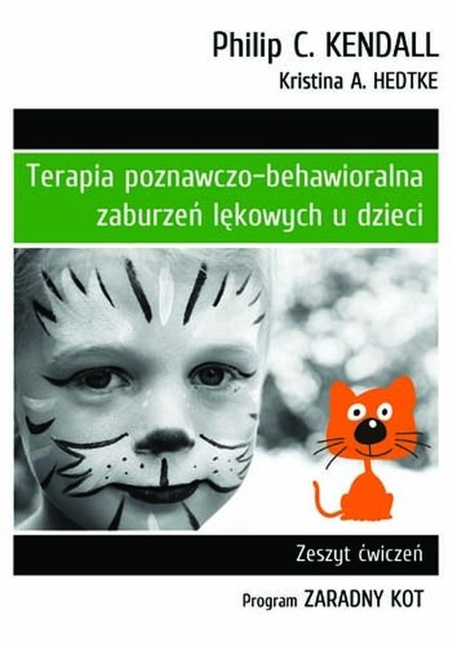 okładka Terapia poznawczo-behawioralna zaburzeń lękowych u dzieci Zeszyt ćwiczeń. Program „Zaradny Kot” książka | Philip C. Kendall, Kristina A. Hedtke