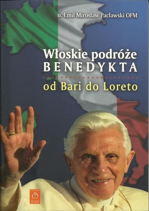 okładka Włoskie podróże Benedykta Od Bari do Loreto książka | Emil Pacławski