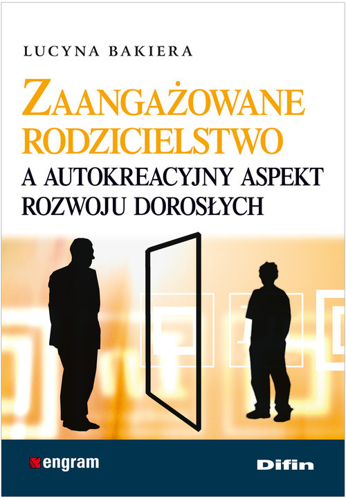 okładka Zaangażowane rodzicielstwo a autokreacyjny aspekt rozwoju dorosłych książka | Lucyna Bakiera